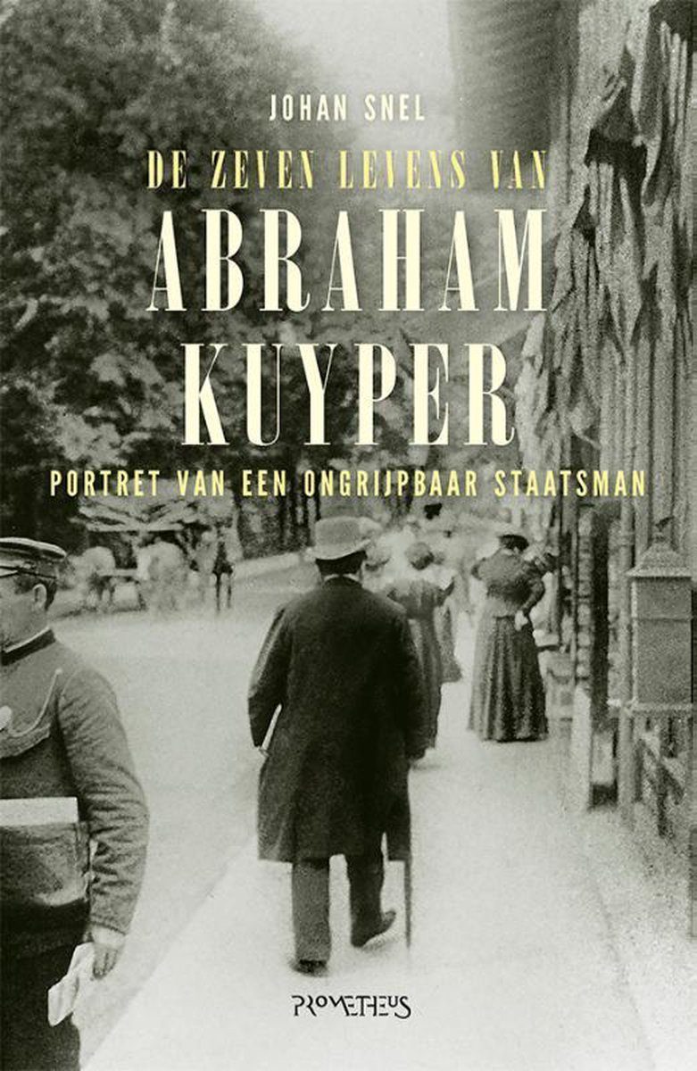 Snel – De Zeven Levens Van Abraham Kuyper | Recensie Op Theologie.nl